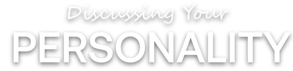 Discussing Your Personality